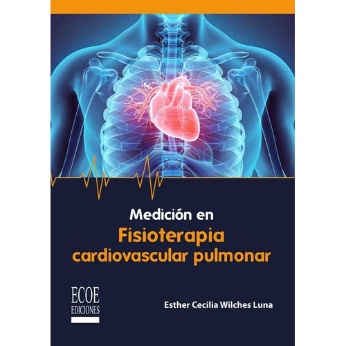Medición En Fisioterapia Cardiopulmonar, De Wilches Esther. Editorial Ecoe, Tapa Blanda En Español, 2021