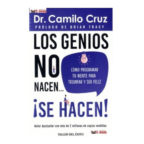 Los Genios No Nacen, Se Hacen, De Camilo Cruz. Editorial Taller Del Éxito, Tapa Blanda En Español