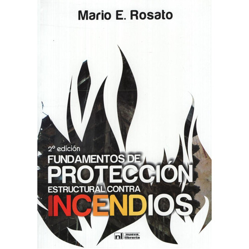 Fundamentos De Proteccion Estructural Contra Incendios (2da.edicion), De Rosato, Mario E.. Editorial Nueva Libreria, Tapa Blanda En Español, 2010