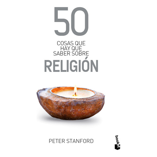 50 cosas que hay que saber sobre religión, de Stanford, Peter. Serie 50 Cosas Editorial Booket Paidós México, tapa blanda en español, 2022