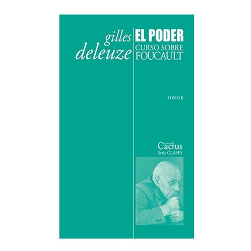 El Poder Curso Sobre Foucault - Tomo 2, Deleuze, Ed. Cactus