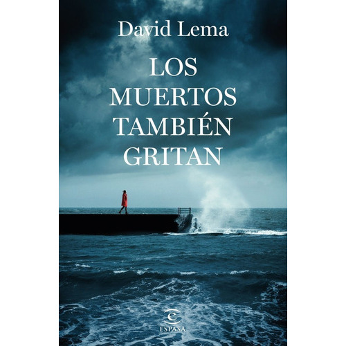 Los Muertos Tambien Gritan, De David Lema. Editorial Espasa, Tapa Blanda En Español