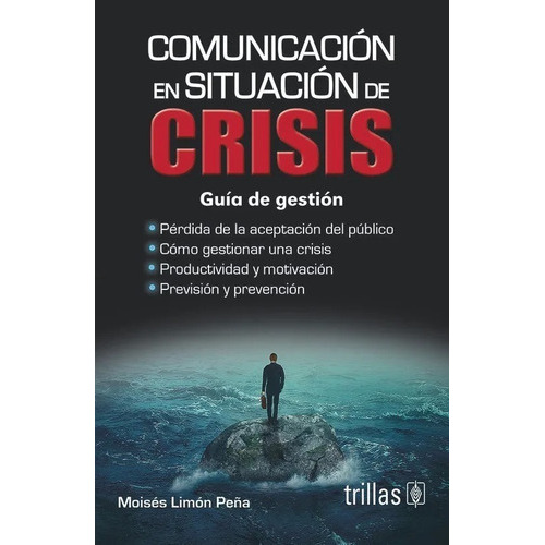 Comunicación En Situación De Crisis, De Limon Peña, Moises., Vol. 2. Editorial Trillas, Tapa Blanda En Español, 2017