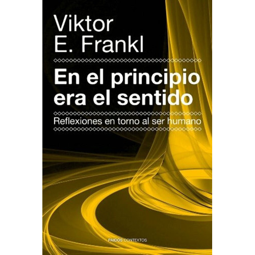 En El Principio Era El Sentido, De Victor E. Frankl., Vol. 0. Editorial Paidós, Tapa Blanda En Español, 1