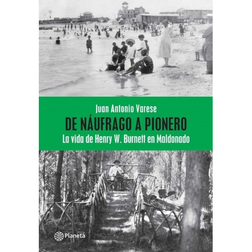 De Náufrago A Pionero, De Juan Antonio Varese. Editorial Planeta, Tapa Blanda, Edición 1 En Español