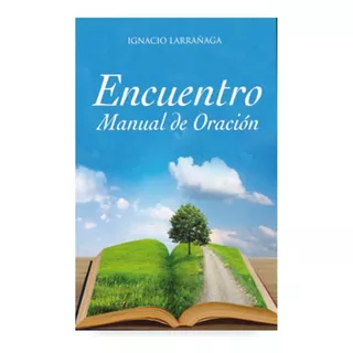 Encuentro, Manual De Oración / Ignacio Larrañaga