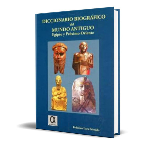 Diccionario Biografico Del Mundo Antiguo, De Federico Lara Peinado. Editorial Alderaban, Tapa Blanda En Español, 2009