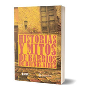 Historias Y Mitos De Barrios De Buenos Aires