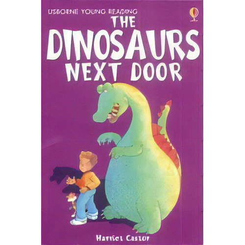 Dinosaurs Next Door,the - Usborne Young Reading 1 Hb, De Castor,harriet & Gower,teri. Editorial Usborne Publishing En Inglés