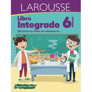 Colección Integrados: Libro Integrado 6° Primaria, De Esquivel Santos, Ana Luisa. Editorial Larousse, Tapa Blanda En Español, 2020