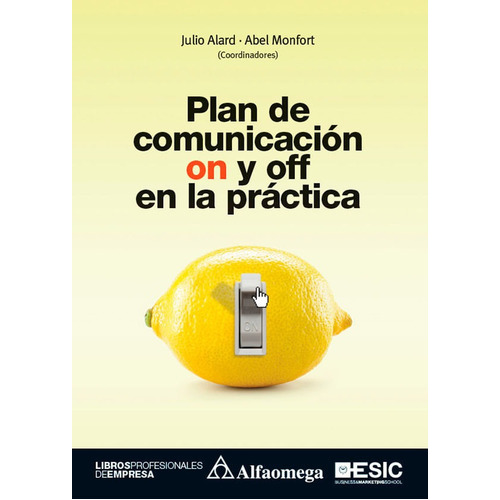 Plan De Comunicación On Y Off En La Práctica, De Julio Alard, Abel Monfort. Alpha Editorial S.a, Tapa Blanda, Edición 2018 En Español