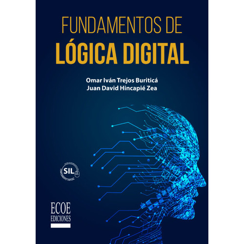 Fundamentos De Lógica Digital, De Omar Iván Trejos Buriticá. Editorial Ecoe Ediciones, Tapa Blanda, Edición Ecoe Ediciones En Español, 2021