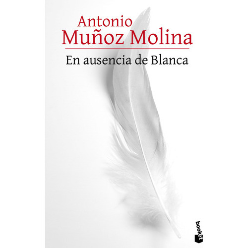 Libro En Ausencia De Blanca - Antonio Muñoz Molina - Booket