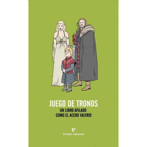 Juego De Tronos. Un Libro Afilado Como El Acero Valyrio, De Equipo Editorial. Editorial Errata Naturae Editores En Español