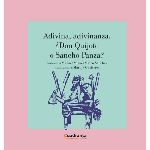 Adivina, Adivinanza. Ãâ¿don Quijote O Sancho Panza?, De Mateo Sánchez, Manuel M.. Editorial Cuadranta, Tapa Dura En Español