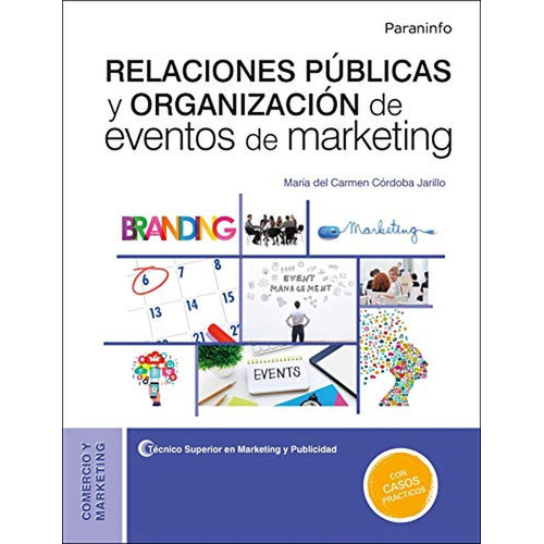Relaciones públicas y organización de eventos de marketing, de CÓRDOBA JARILLO, Mª DEL CARMEN. Editorial Ediciones Paraninfo, S.A, tapa pasta blanda en español