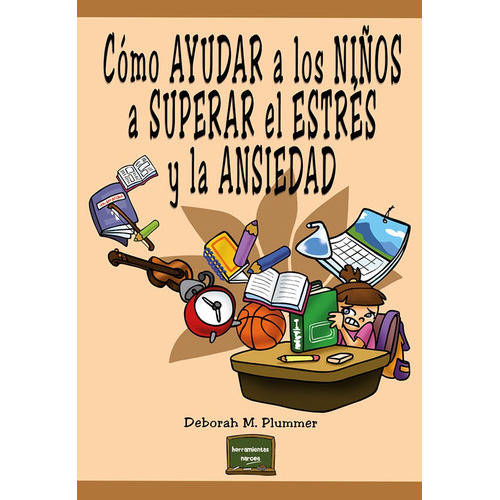 Cómo Ayudar A Los Niños A Superar El Estrés Y La Ansiedad