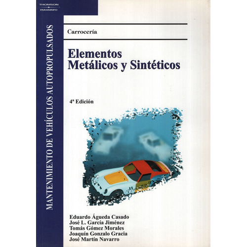 Carroceria: Elementos Metalicos Y Sinteticos (4Ta.Edicion), de Agueda Casado, Eduardo. Editorial HEINLE CENGAGE LEARNING, tapa blanda en español, 2005