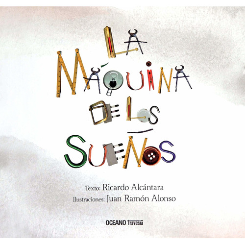 Libro La Máquina De Los Sueños - Ricardo Alcántara - Océano