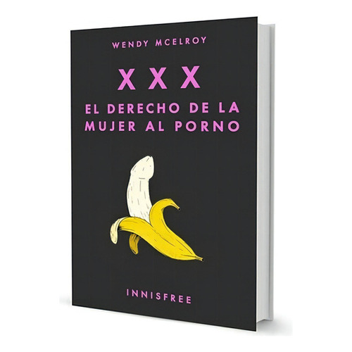 El Derecho De La Mujer Al Porno - Xxx - Wendy Mcelroy, De Mcelroy, Wendy. Editorial Barbarroja Lib, Tapa Blanda En Español, 2023