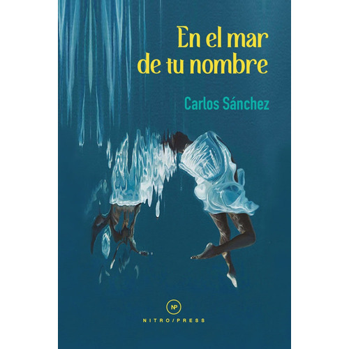 En el mar de tu nombre, de Sánchez, Carlos. Editorial Nitro-Press, tapa blanda en español, 2021