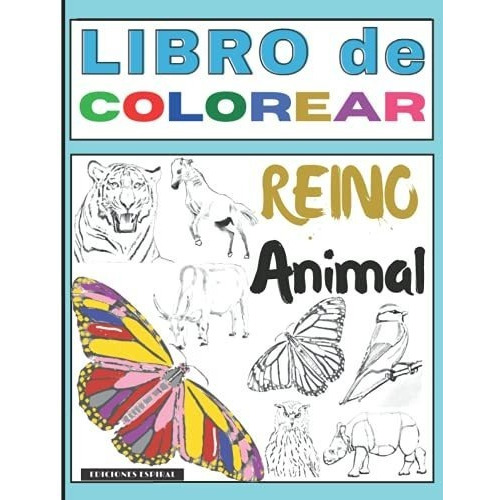 Libro De Colorear Reino Animal Imagenes De Animales, De Espiral, Ediciones. Editorial Independently Published En Español