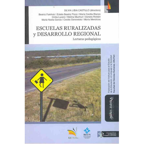 ESCUELAS RURALIZADAS Y DESARROLLO REGIONAL: LECTURAS PEDAGOGICAS, de CASTILLO, SILVIA LIBIA. Serie N/a, vol. Volumen Unico. Editorial MIÑO Y DAVILA, tapa blanda, edición 1 en español, 2007