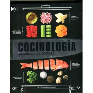 Cocinologia : La Ciencia De Cocinar, De Dr Stuart Farrimond. Editorial Dk Publishing Dorling Kindersley, Tapa Dura En Español, 2021