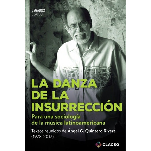 La Danza De La Insurrección.para Una Sociología De L, de QUINTERO  RIVERA, ÁNGEL G. Editorial Clacso en español