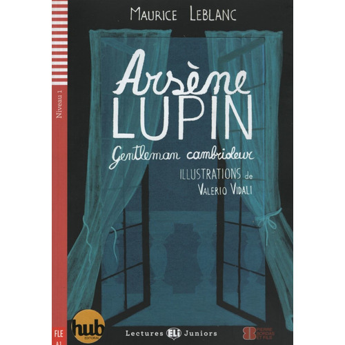 Arsene Lupin,Gentleman Cambrioleur - Lectures Hub Juniors Niveau 1, de Leblanc, Maurice. Hub Editorial, tapa blanda en francés, 2012