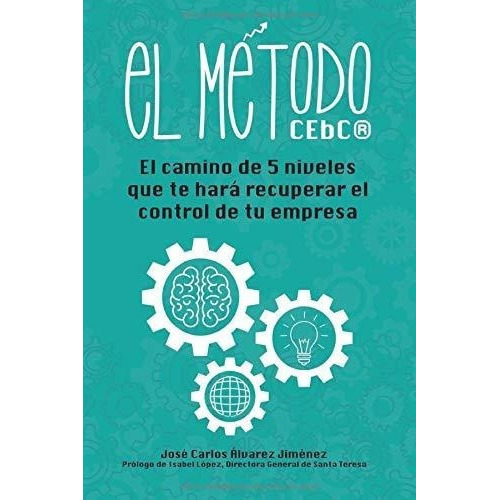 El Metodo Cebc El Camino Con 5 Niveles Que Te Hara., De Álvarez Jiménez, José Car. Editorial Independently Published En Español