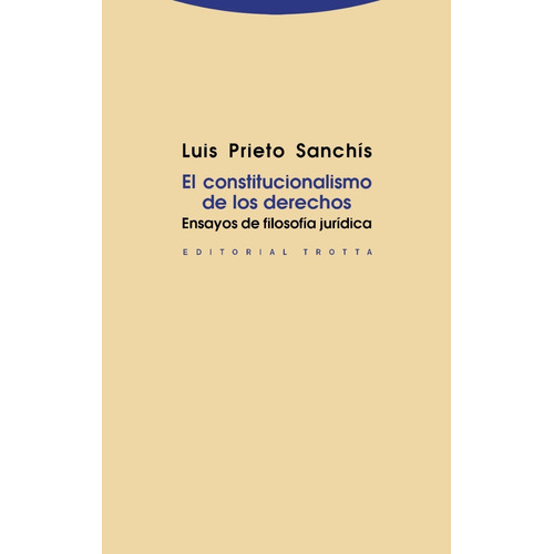 El Constitucionalismo De Los Derechos -  Luis Prieto Sanchis
