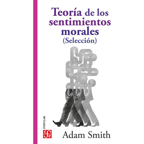Libro Teoría de los sentimientos morales - Adam Smith: Selección, de Adam Smith., vol. 1. Editorial FCE, tapa blanda, edición 1 en español, 2022