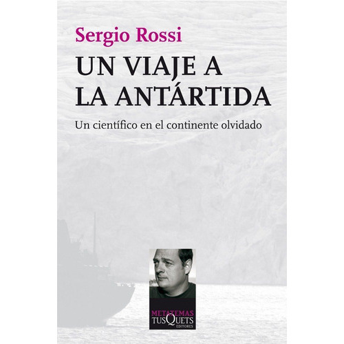 Un viaje a la AntÃÂ¡rtida, de Rossi, Sergio. Editorial Tusquets Editores S.A., tapa blanda en español