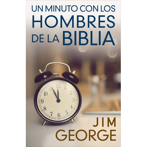 Un Minuto Con Los Hombres De La Biblia - Jim George