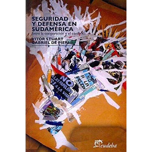 Seguridad Y Defensa En Sudamérica, De De Pieri, Vitor Stuart Gabriel. Editorial Eudeba, Edición 2013 En Español