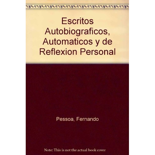Escritos Autobiograficos Automaticos Y De Reflexion Personal, De Fernando Pessoa. Editorial Emece En Español
