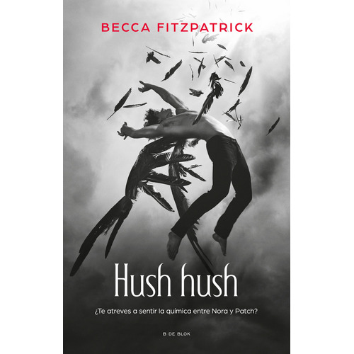Hush Hush: Blanda, de Fitzpatrick, Becca. Serie ¿Te atreves a sentir la química entre Nora y Patch?, vol. 1.0. Editorial B de Blok, tapa blanda, edición hush, hush en español, 2023