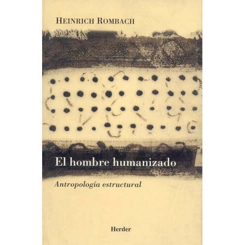 El Hombre Humanizado. Heinrich Rombach, De Rombach, Heinrich. Editorial Herder, Tapa Blanda En Español, 2004
