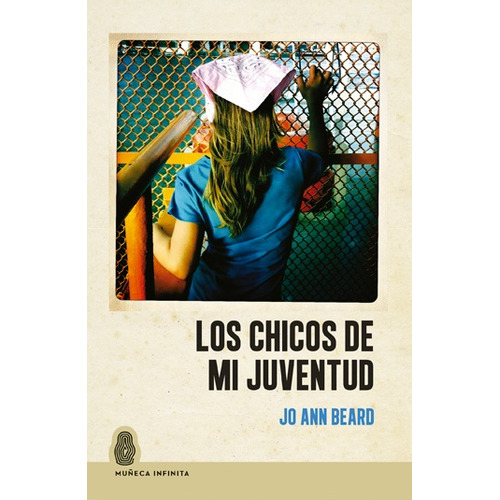Libro Los Chicos De Mi Juventud - Jo Ann Beard - Muñeca Infinita