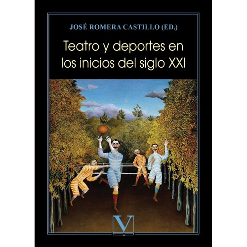 Teatro y deportes en los inicios del siglo XXI, de José Romera Castillo. Editorial Verbum, tapa blanda en español, 2021