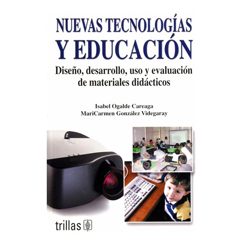 Nuevas Tecnologías Y Educación Diseño, Desarrollo Trillas