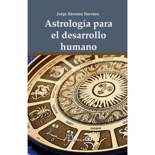 Astrologia Para El Desarrollo Humano, De Jorge Bárcena Narváez. Editorial Prana, Tapa Blanda En Español, 2020