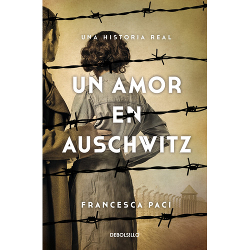 Un amor en Auschwitz: Una historia real, de Paci, Francesca. Serie Bestseller Editorial Debolsillo, tapa blanda en español, 2021
