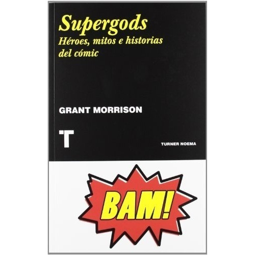 Supergods Heroes, Mitos E Historias Del Comic, De Grant Morrison. Editorial Turner En Español