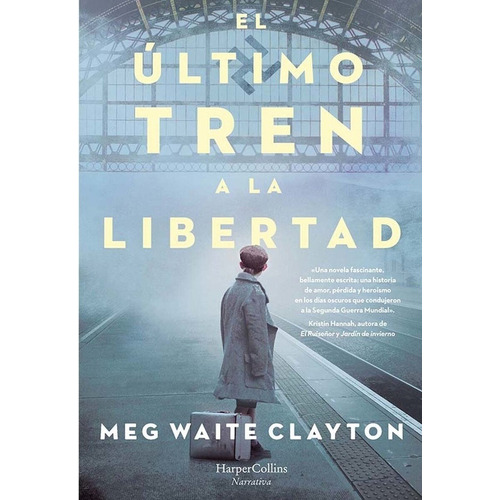 El Último Tren A La Libertad - Clayton, Meg Waite