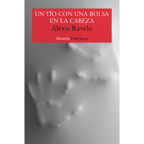 Un Tãâo Con Una Bolsa En La Cabeza, De Ravelo, Alexis. Editorial Siruela, Tapa Blanda En Español