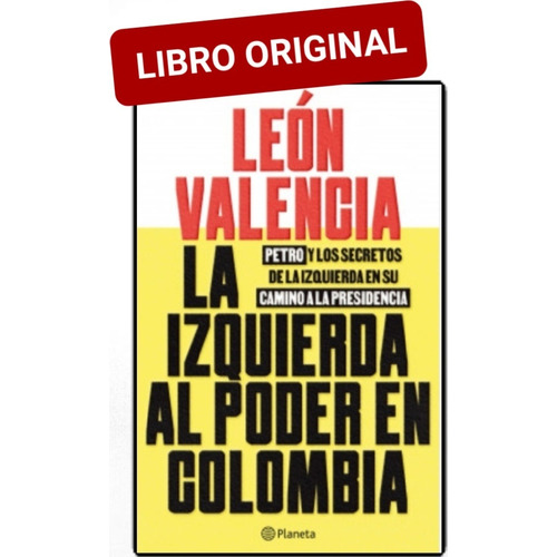 La Izquierda Al Poder En Colombia ( Libro Y Original )