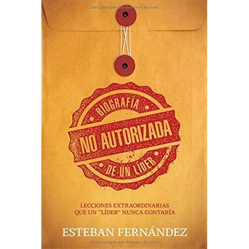 Biografía No Autorizada De Un Líder, De Esteban Fernández. Editorial Casa Creación, Tapa Blanda En Español, 2016