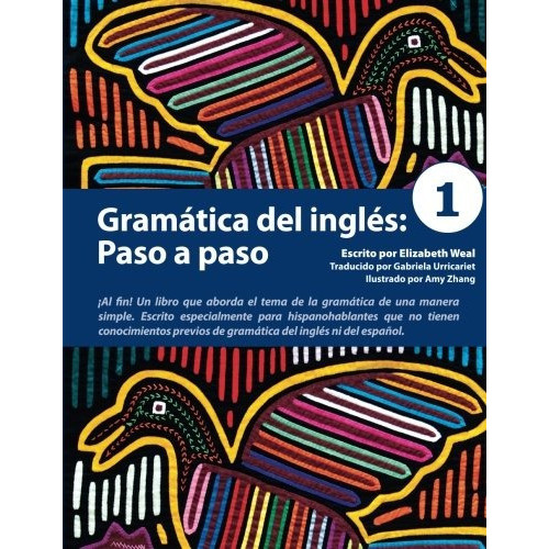 Gramatica Del Ingles: Paso A Paso 1 (spanish Edition) (volu, De Elizabeth Weal. Editorial Tenaya Press, Tapa Blanda En Inglés, 2009
